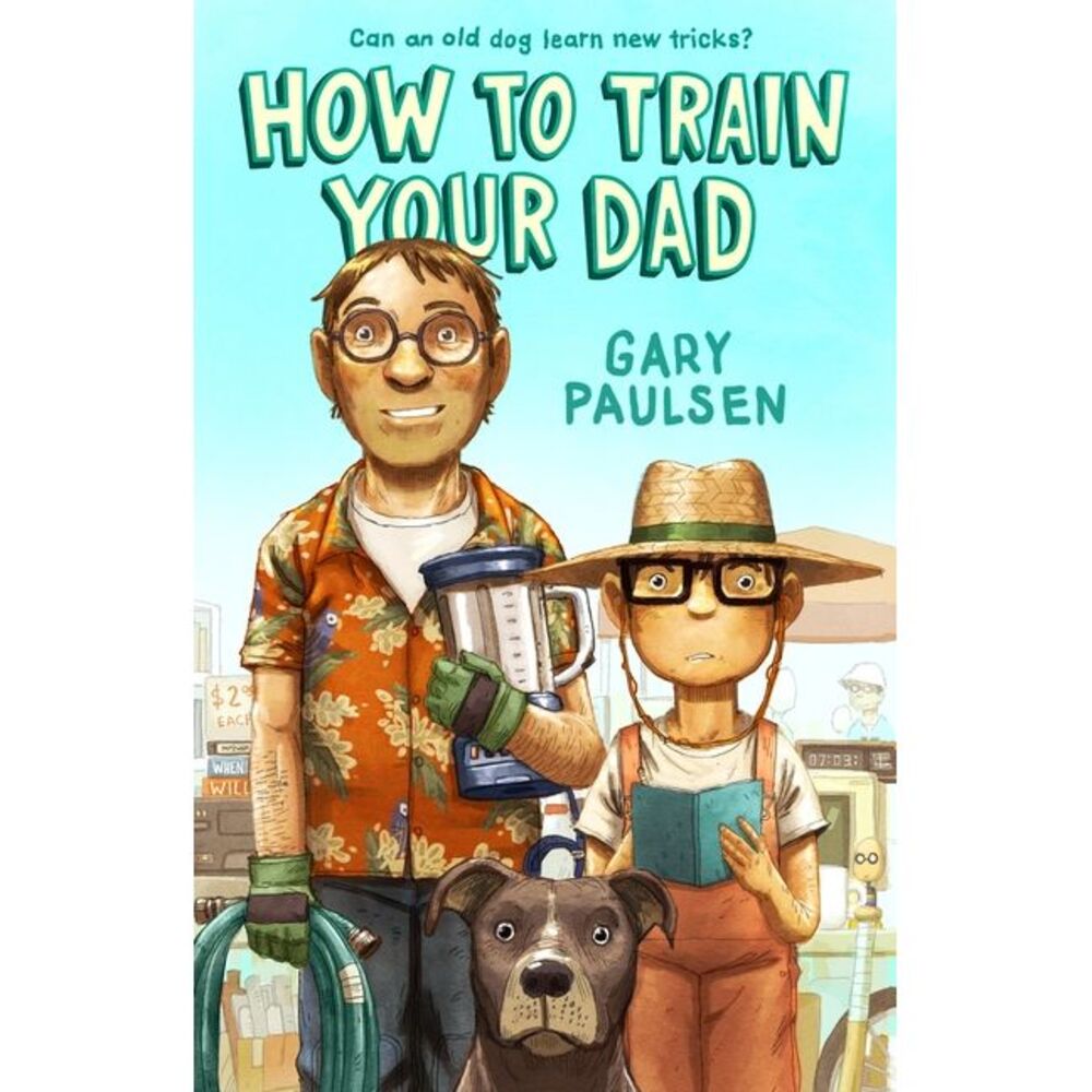 How to Train Your Dad -- Gary Paulsen